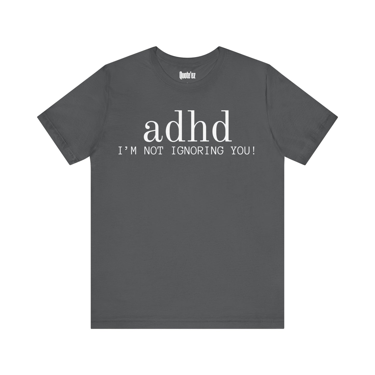 “ADHD I’m Not Ignoring You” Funny T-Shirt – Unisex Heavy Cotton Tee for Neurodivergent Minds