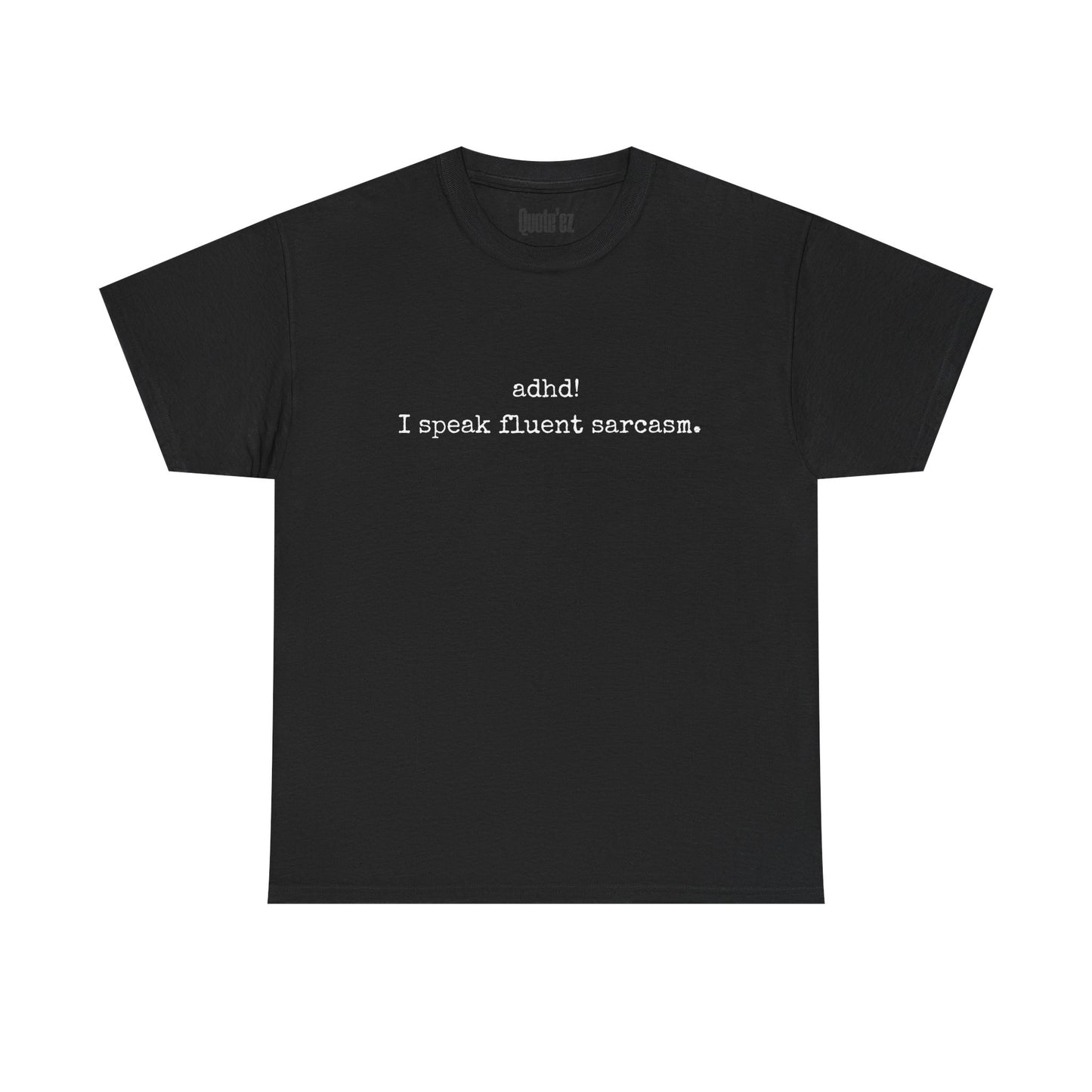 Black ADHD Fluent Sarcasm Tee