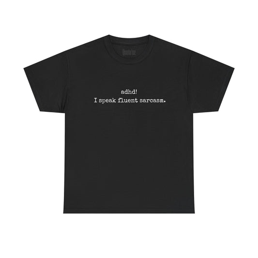 Black ADHD Fluent Sarcasm Tee