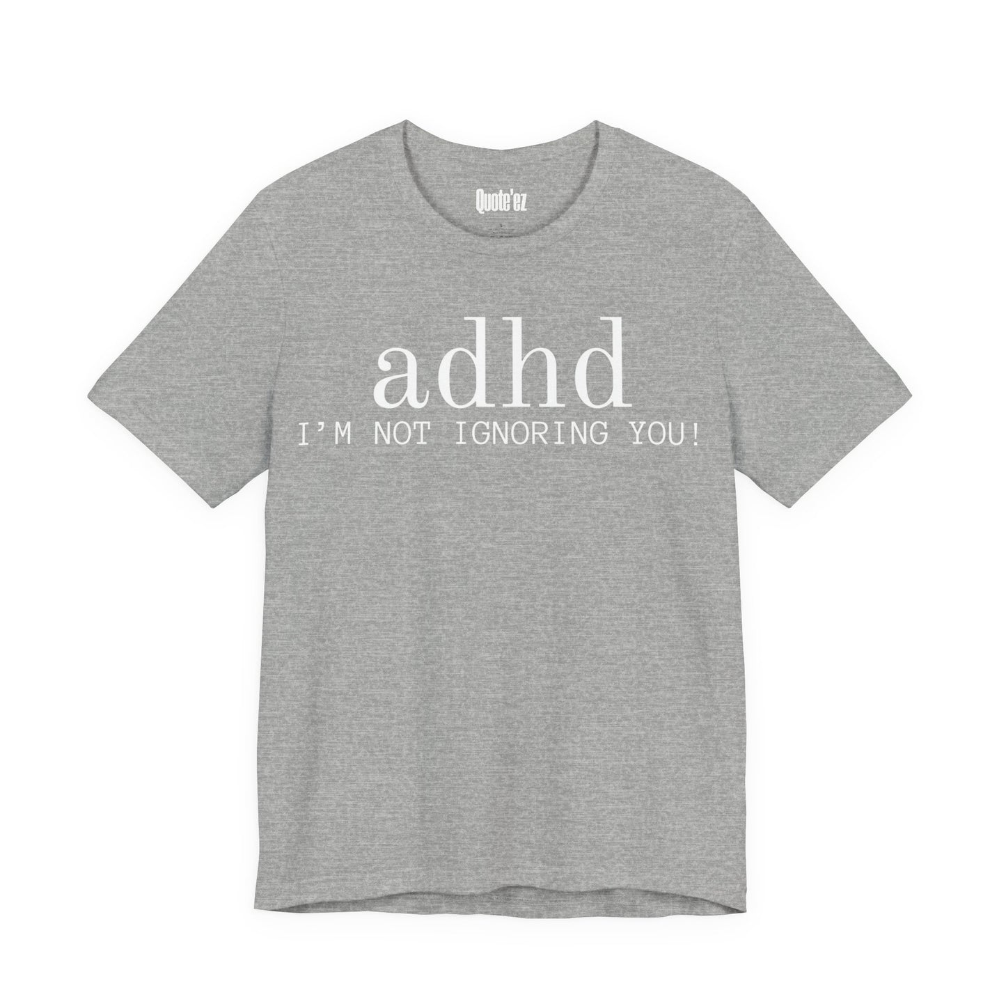 “ADHD I’m Not Ignoring You” Funny T-Shirt – Unisex Heavy Cotton Tee for Neurodivergent Minds