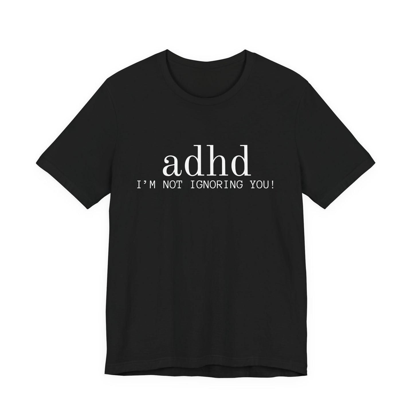 Adhd im not ignoreing you (White on Black)