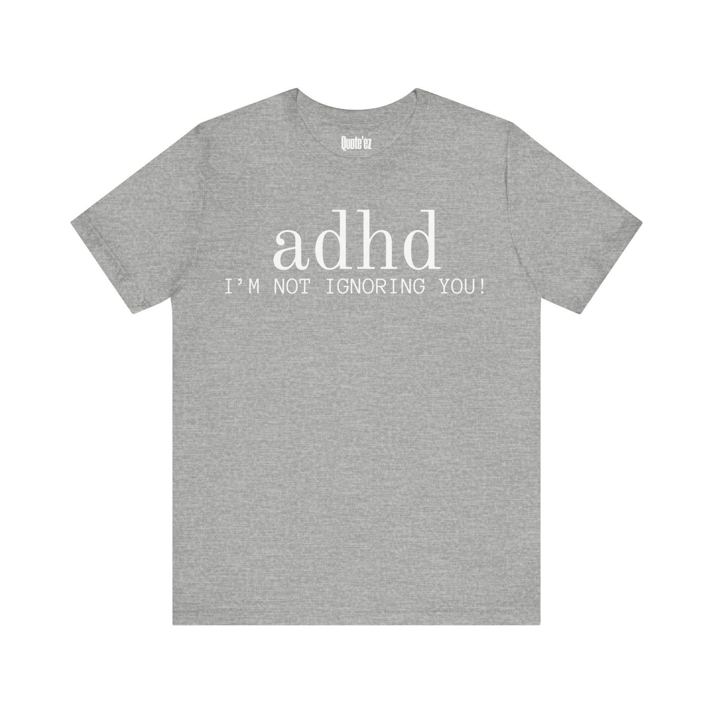 “ADHD I’m Not Ignoring You” Funny T-Shirt – Unisex Heavy Cotton Tee for Neurodivergent Minds