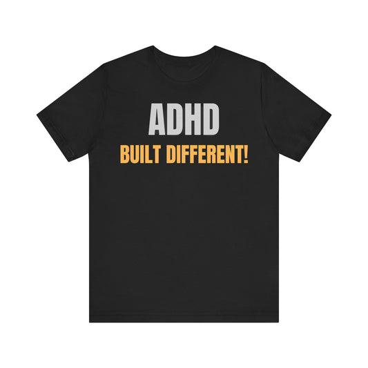ADHD Built Different” Unisex T-Shirt – Bold Neurodivergent Statement Tee