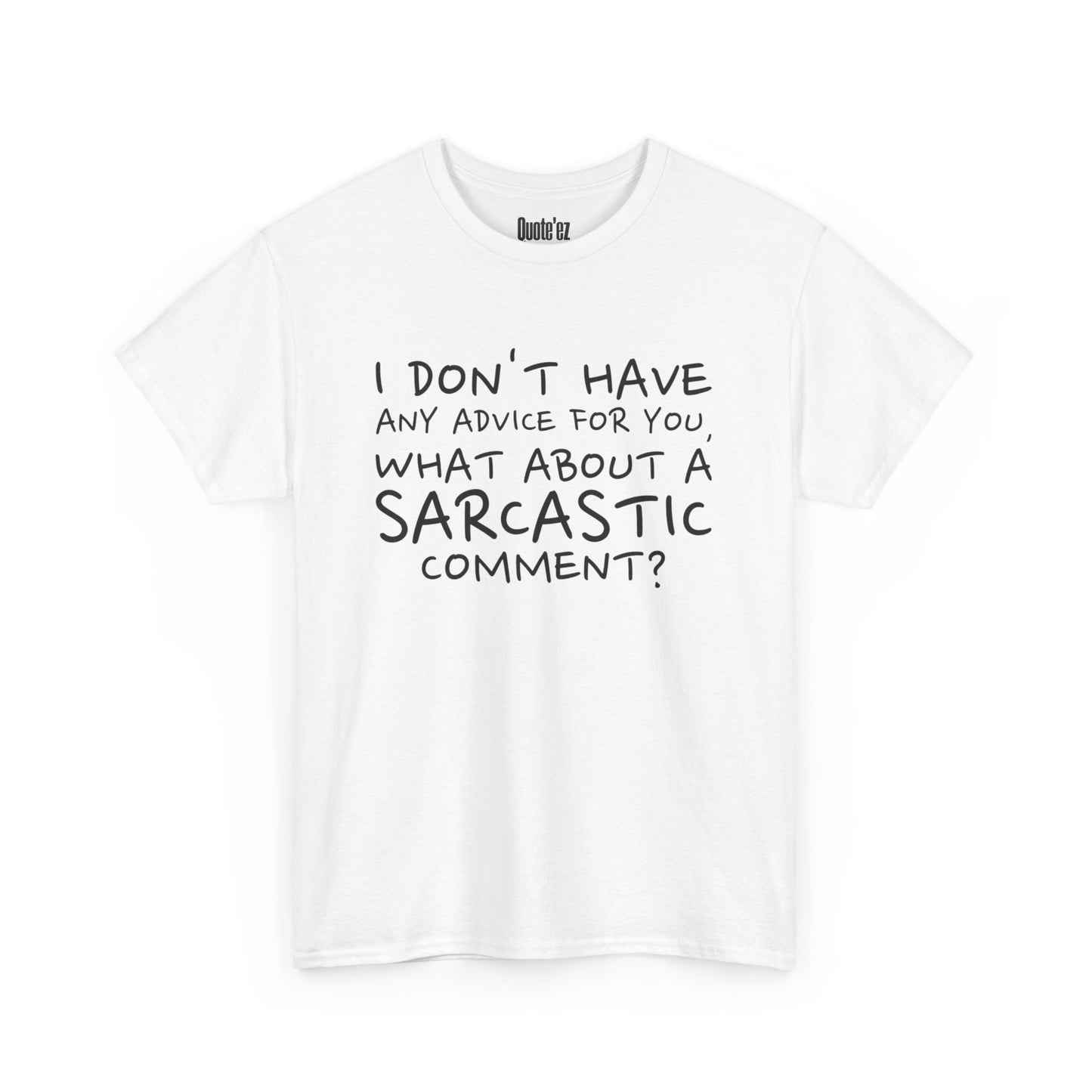 “I Don’t Have Any Advice for You” Sarcastic Quote Tee – Unisex Heavy Cotton
