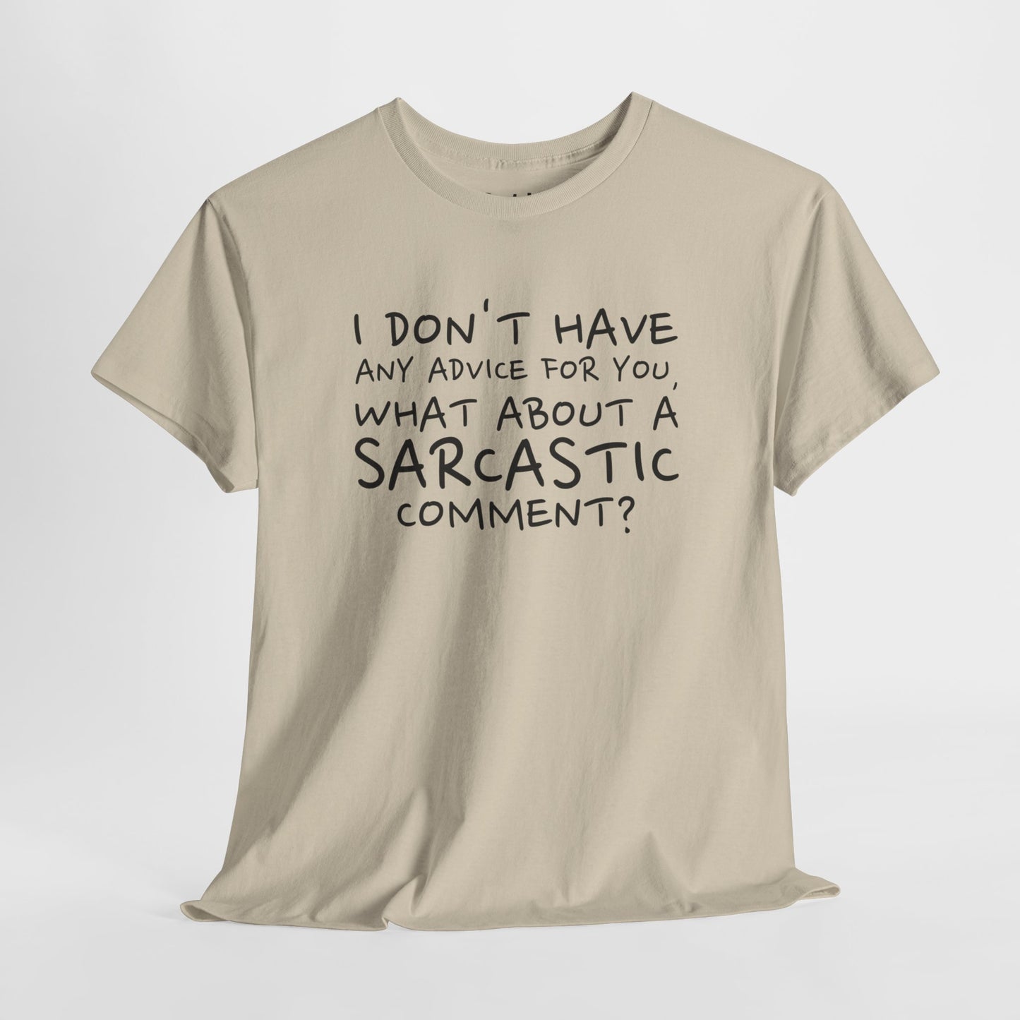 “I Don’t Have Any Advice for You” Sarcastic Quote Tee – Unisex Heavy Cotton