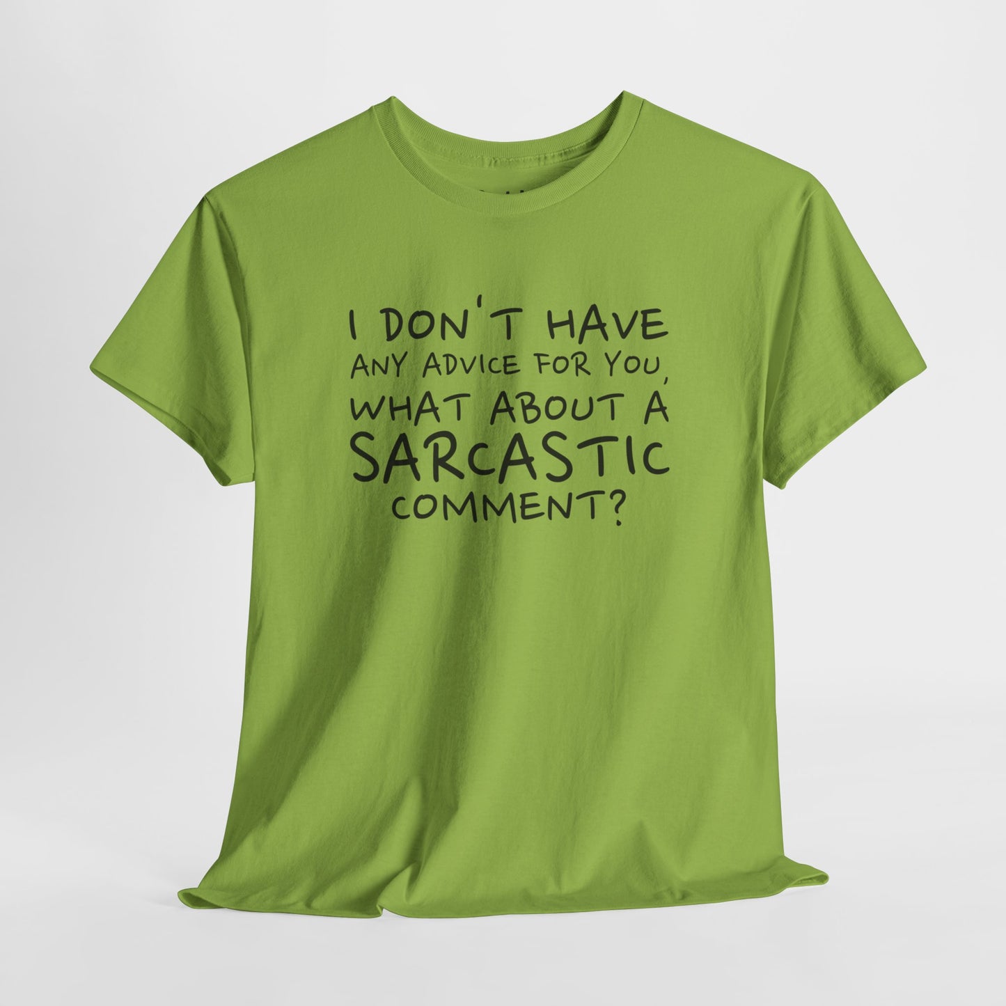 “I Don’t Have Any Advice for You” Sarcastic Quote Tee – Unisex Heavy Cotton