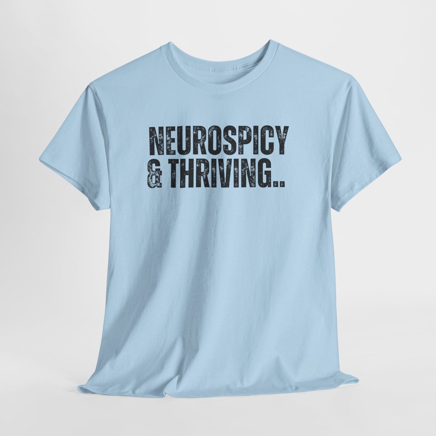 Neurospicy & Thriving” ADHD T-Shirt – Empowerment Tee for Neurodivergent Legends