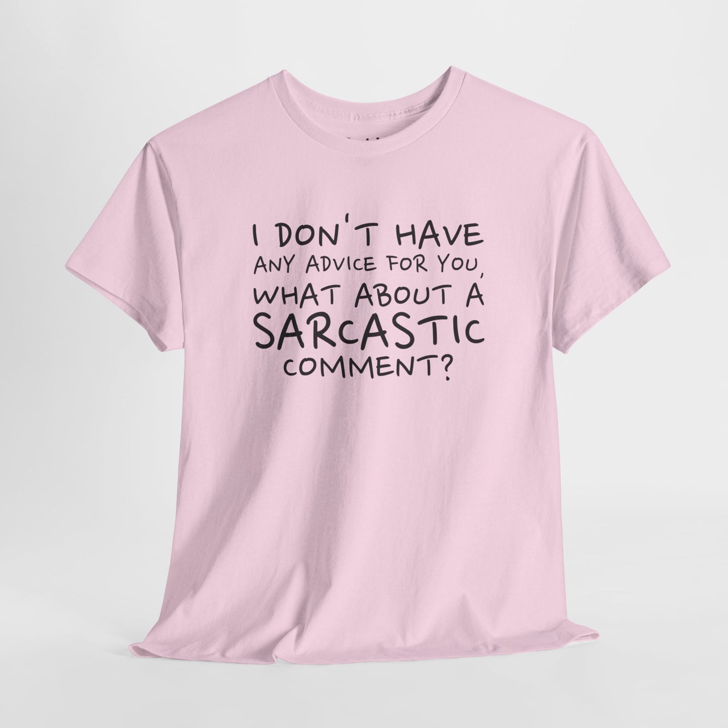 “I Don’t Have Any Advice for You” Sarcastic Quote Tee – Unisex Heavy Cotton