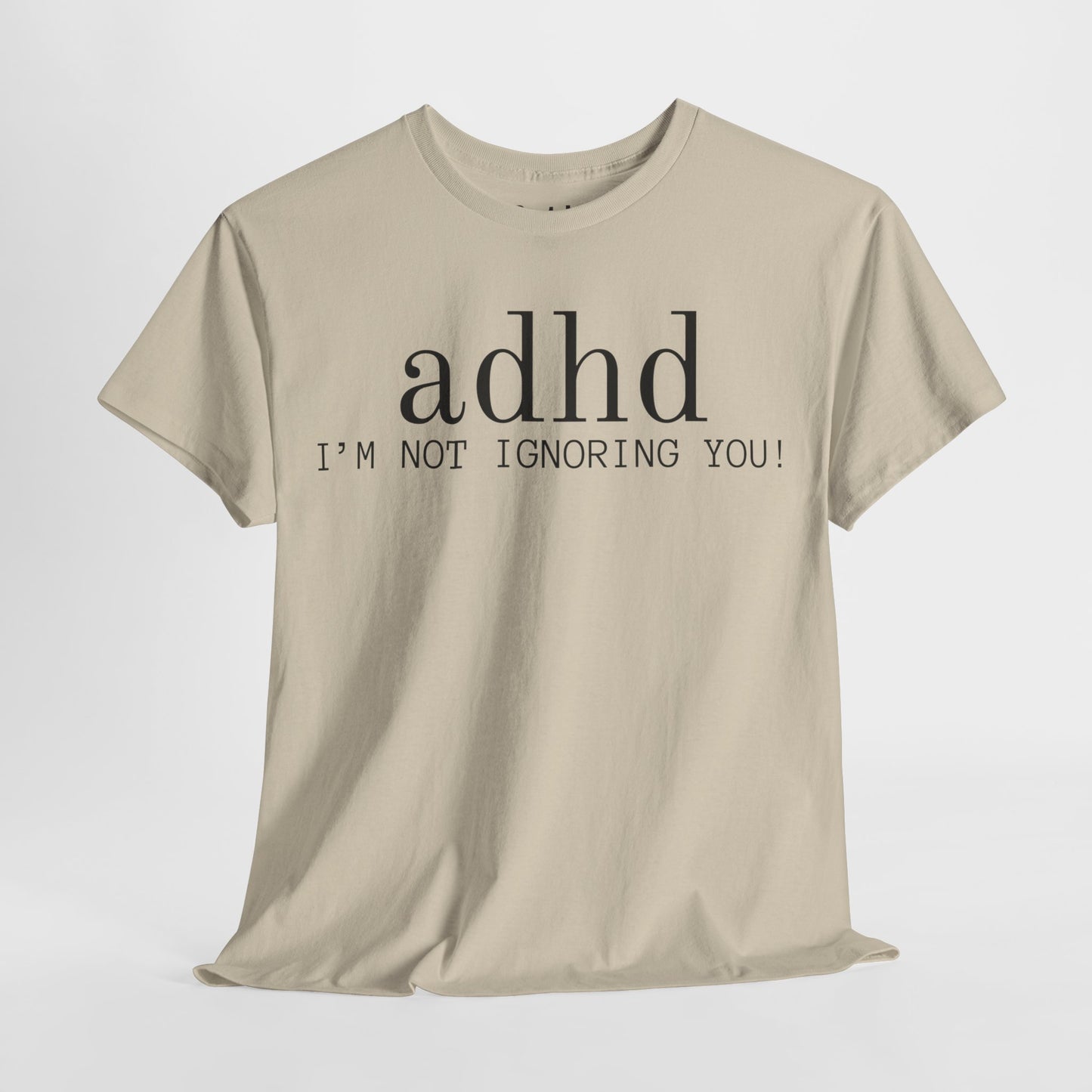 ADHD I’m Not Ignoring You” Funny T-Shirt – Unisex Heavy Cotton Tee for Neurodivergent Minds