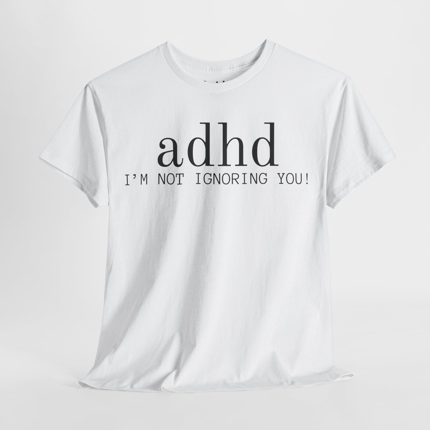 ADHD I’m Not Ignoring You” Funny T-Shirt – Unisex Heavy Cotton Tee for Neurodivergent Minds