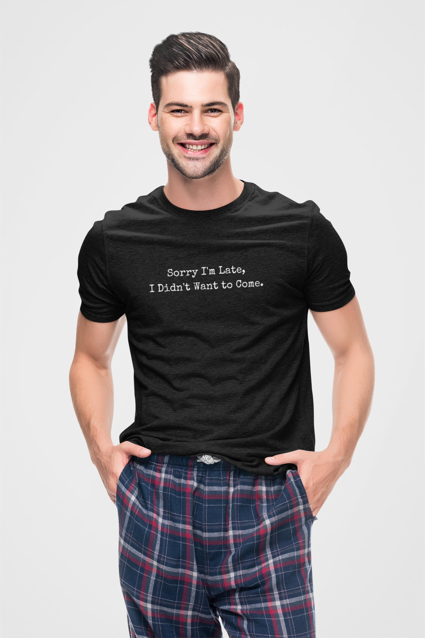Sorry i'am late, I didn't want to come | Sarcastic Unisex Tee